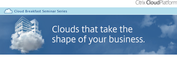 Clouds that take theshape of your business.